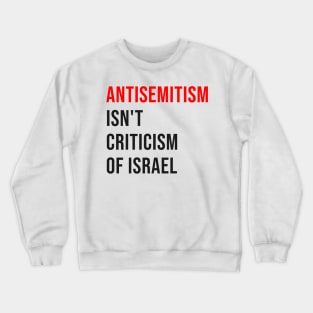 Antisemitism Is Not Criticism of Israel Crewneck Sweatshirt